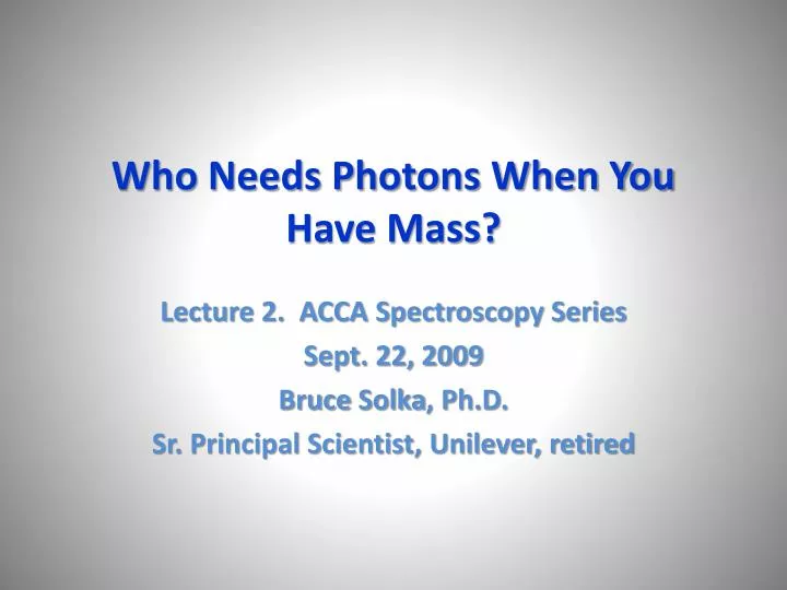 who needs photons when you have mass