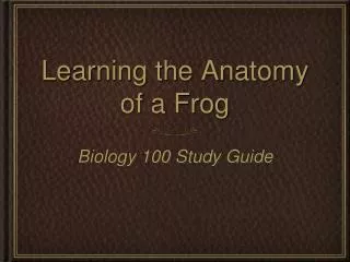 Learning the Anatomy of a Frog
