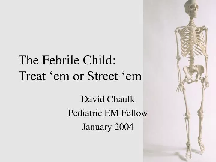 the febrile child treat em or street em