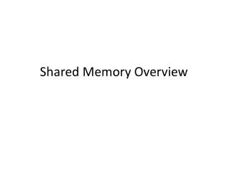 Shared Memory Overview