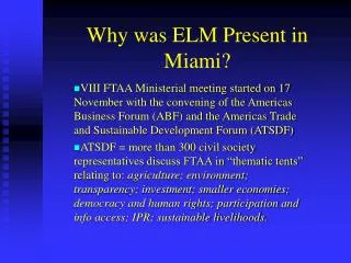 Why was ELM Present in Miami?