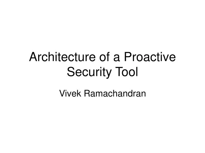 architecture of a proactive security tool