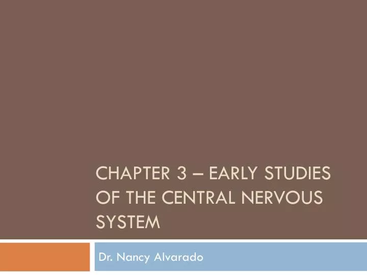 chapter 3 early studies of the central nervous system