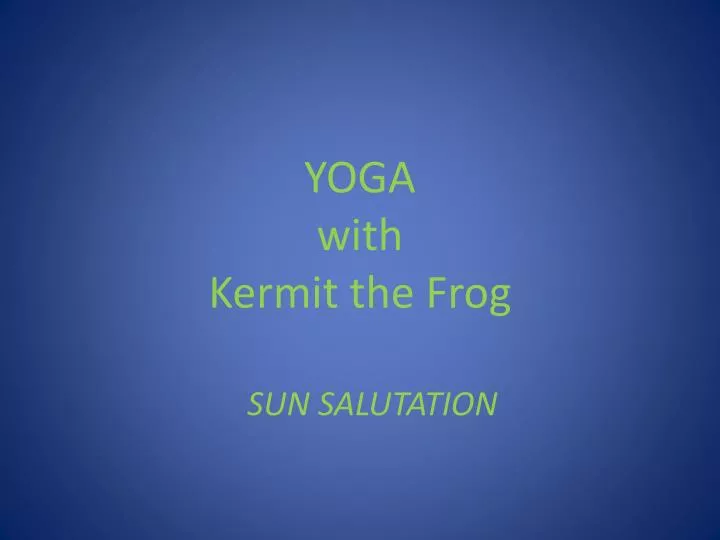 yoga with kermit the frog