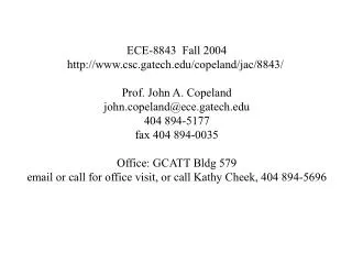 ECE-8843 Fall 2004 csc.gatech/copeland/jac/8843/ Prof. John A. Copeland