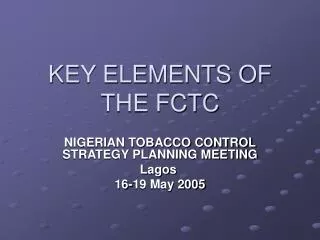 KEY ELEMENTS OF THE FCTC