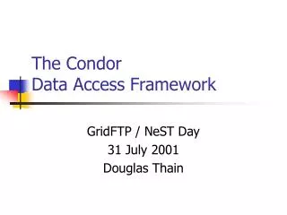 The Condor Data Access Framework