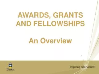 AWARDS, GRANTS AND FELLOWSHIPS An Overview