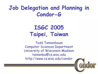 Job Delegation and Planning in Condor-G ISGC 2005 Taipei, Taiwan