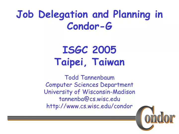 job delegation and planning in condor g isgc 2005 taipei taiwan