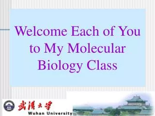 Welcome Each of You to My Molecular Biology Class