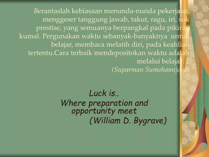 luck is where preparation and opportunity meet william d bygrave