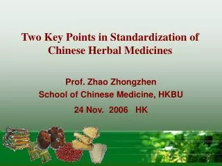 Two Key Points in Standardization of Chinese Herbal Medicines