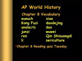 AP World History Chapter 8 Vocabulary eunuch 		 xiao 	Kong Fuzi daodejing 	analects 		 dao