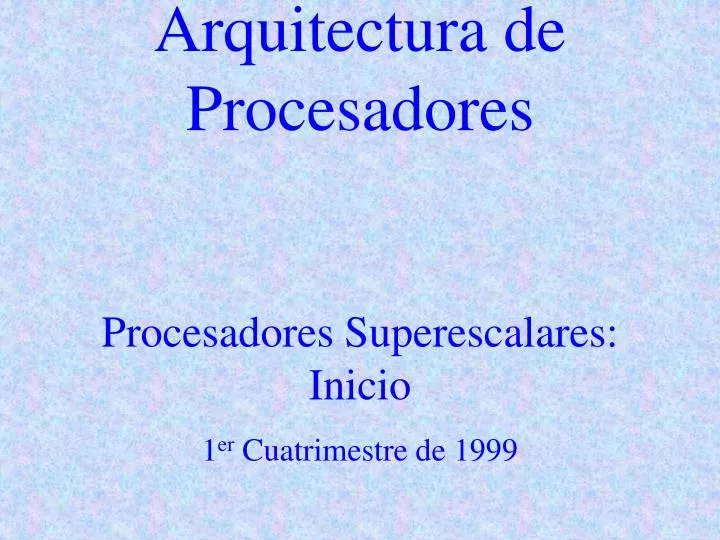 arquitectura de procesadores procesadores superescalares inicio