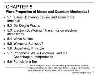 5.1	X-Ray Scattering (review and some more material) 5.2	De Broglie Waves