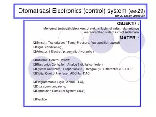 Otomatisasi Electronics (control) system (ee-29) oleh A. Tossin Alamsyah