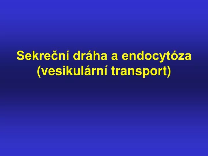 sekre n dr ha a endocyt za vesikul rn transport
