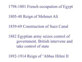 1798-1801 French occupation of Egypt 1805-48 Reign of Mehmet Ali