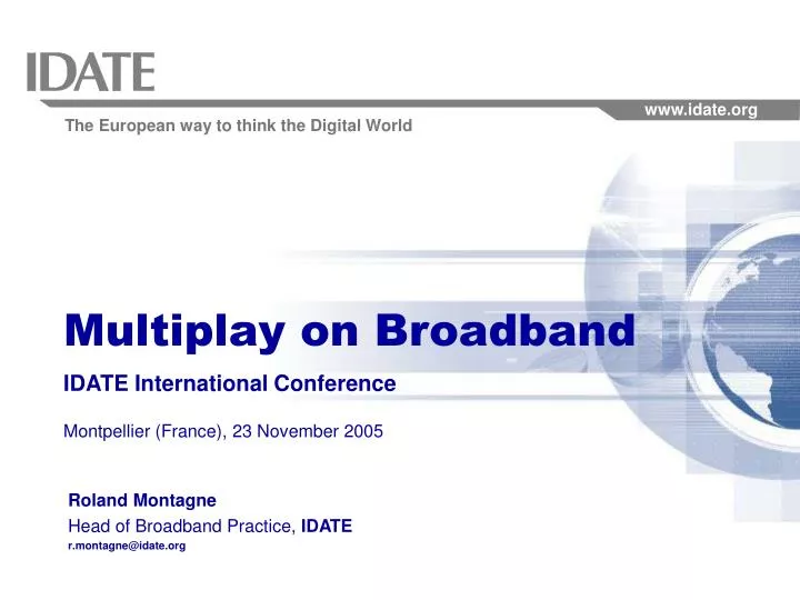 multiplay on broadband idate international conference montpellier france 23 november 2005