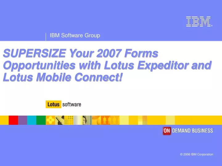 supersize your 2007 forms opportunities with lotus expeditor and lotus mobile connect