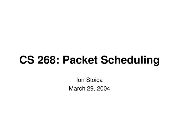 cs 268 packet scheduling