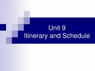 Unit 9 Itinerary and Schedule