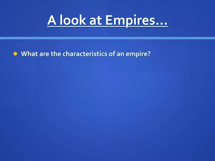 a look at empires
