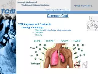 Common Cold TCM Diagnoses and Treatments 	Etiology &amp; Pathology: