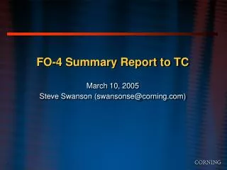FO-4 Summary Report to TC March 10, 2005 Steve Swanson (swansonse@corning)