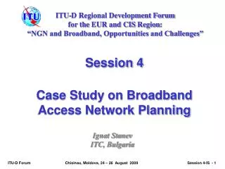 Session 4 Case Study on Broadband Access Network Planning