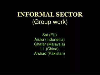 INFORMAL SECTOR (Group work)