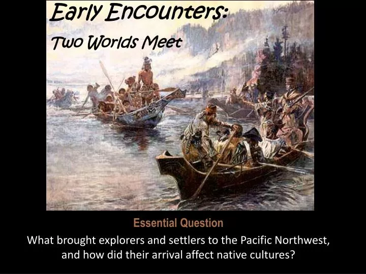 early encounters two worlds meet