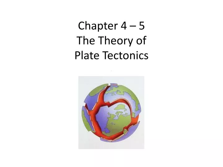 chapter 4 5 the theory of plate tectonics