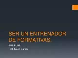 ser un entrenador de formativas