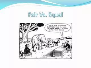 Fair Vs. Equal