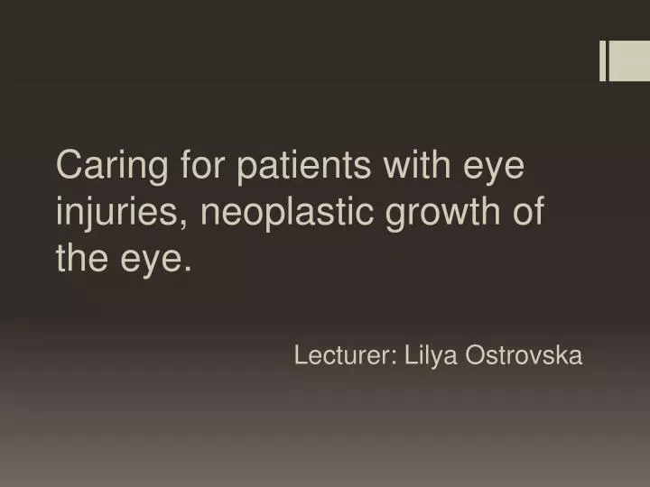caring for patients with eye injuries neoplastic growth of the eye lecturer lilya ostrovska