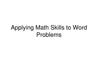 Applying Math Skills to Word Problems