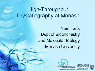 High-Throughput Crystallography at Monash