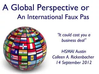 A Global Perspective or An International Faux Pas