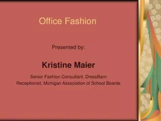 Presented by: Kristine Maier Senior Fashion Consultant, DressBarn