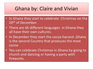 Ghana by: Claire and Vivian