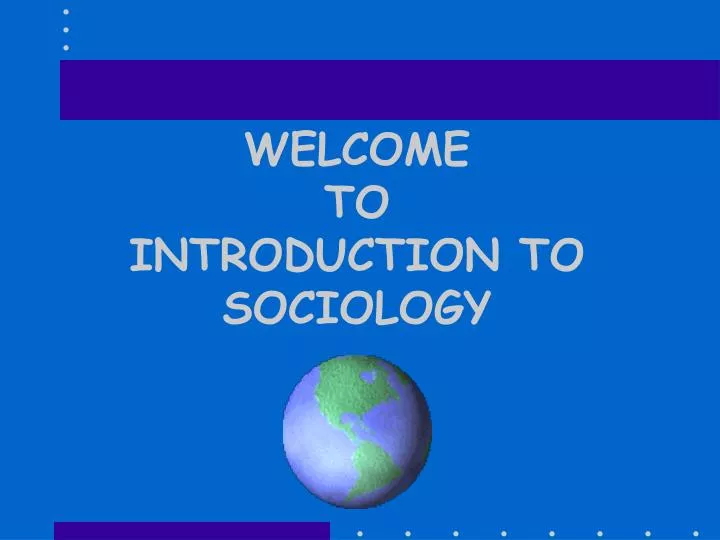 welcome to introduction to sociology
