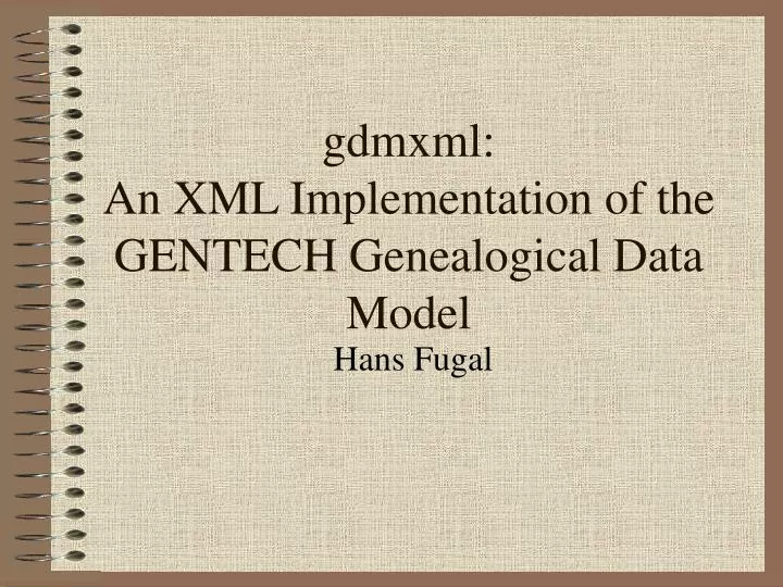 gdmxml an xml implementation of the gentech genealogical data model