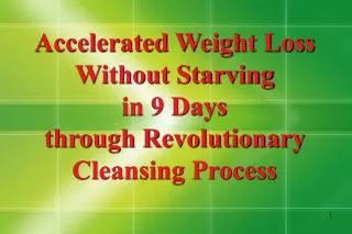Accelerated Weight Loss Without Starving in 9 Days through Revolutionary Cleansing Process