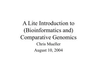 A Lite Introduction to (Bioinformatics and) Comparative Genomics