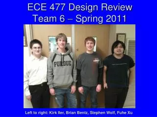 ECE 477 Design Review Team 6 ? Spring 2011