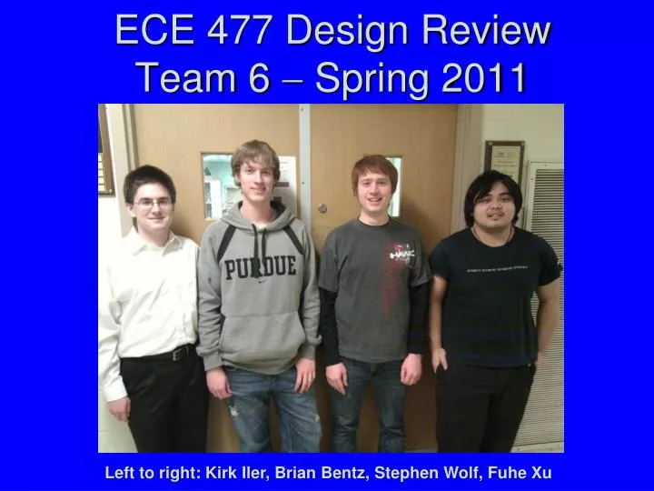 ece 477 design review team 6 spring 2011