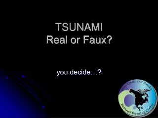 TSUNAMI Real or Faux?
