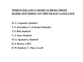 WHISTLER AND Z-MODE ECHOES FROM RADIO SOUNDING ON THE IMAGE SATELLITE D. L. Carpenter, Stanford